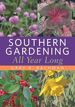 E-Book (epub) Southern Gardening All Year Long von Gary R. Bachman