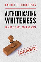 eBook (epub) Authenticating Whiteness de Rachel E. Dubrofsky