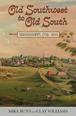 E-Book (epub) Old Southwest to Old South von Mike Bunn, Clay Williams