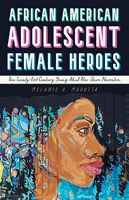 eBook (epub) African American Adolescent Female Heroes de Melanie A. Marotta