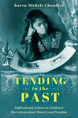 E-Book (epub) Tending to the Past von Karen Michele Chandler