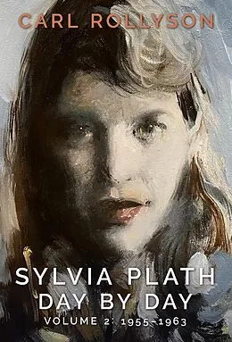 E-Book (epub) Sylvia Plath Day by Day, Volume 2 von Carl Rollyson