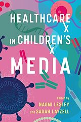 Couverture cartonnée Healthcare in Children's Media de Naomi (EDT) Lesley, Sarah (EDT) Layzell