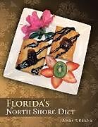 Kartonierter Einband Florida's North Shore Diet von James Greene