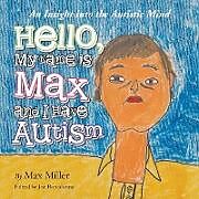 Kartonierter Einband Hello, My Name Is Max and I Have Autism von Max Miller
