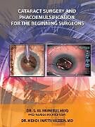 Kartonierter Einband Cataract Surgery And Phacoemulsification For The Beginning Surgeons von S. M. Munirul Huq, Mehdi Vazeen
