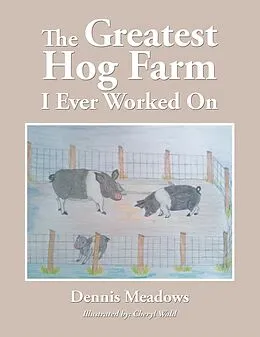 E-Book (epub) The Greatest Hog Farm I Ever Worked On von Dennis Meadows