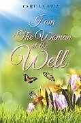 Kartonierter Einband I Am The Woman at the Well von Camilla Ruiz