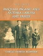 Kartonierter Einband The Story of Pasquale Pagano and Antonia LaRussa and Family von Camille Gendusa Bluestein