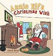 Fester Einband Annie Elf's Christmas Wish von Gloria Smith