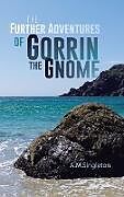 Fester Einband The Further Adventures of Gorrin the Gnome von A. M. Singleton