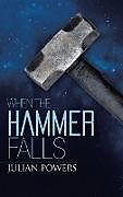 Livre Relié When the Hammer Falls de Julian Powers