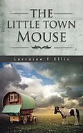 E-Book (epub) The Little Town Mouse von Lorraine F Ellis