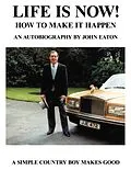 E-Book (epub) Life Is Now! - How to Make It Happen von John Eaton
