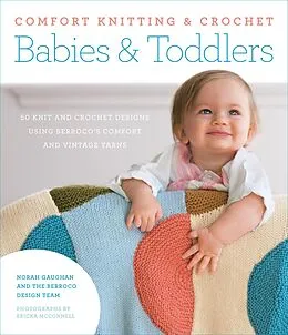 E-Book (epub) Comfort Knitting & Crochet: Babies & Toddlers von Norah Gaughan, Berroco Design Team