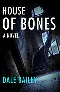 E-Book (epub) House of Bones von Dale Bailey