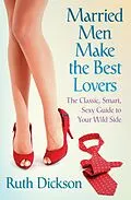 E-Book (epub) Married Men Make the Best Lovers von Ruth Dickson