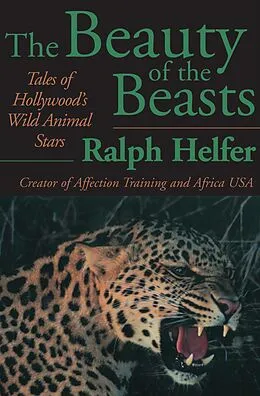 E-Book (epub) The Beauty of the Beasts von Ralph Helfer