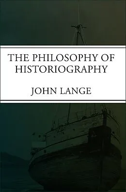 E-Book (epub) The Philosophy of Historiography von John Lange