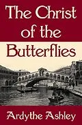 E-Book (epub) The Christ of the Butterflies von Ardythe Ashley
