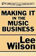E-Book (epub) Making It in the Music Business von Lee Wilson