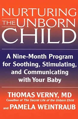E-Book (epub) Nurturing the Unborn Child von Thomas Verny, Pamela Weintraub