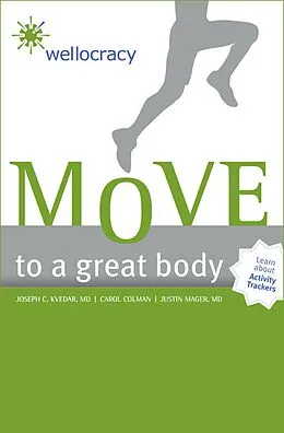 E-Book (epub) Move to a Great Body von Carol Colman, Justin Mager, Joseph C. Kvedar