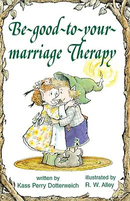E-Book (epub) Be-good-to-your-marriage Therapy von Kass P Dotterweich