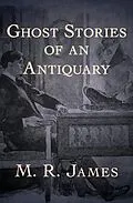 E-Book (epub) Ghost Stories of an Antiquary von M. R. James