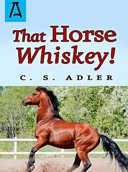 E-Book (epub) That Horse Whiskey! von C. S. Adler
