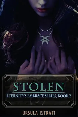 E-Book (epub) Stolen: Eternity's Embrace Series, Book 2 von Ursula Istrati