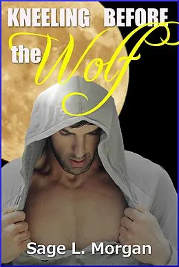 E-Book (epub) Kneeling Before the Wolf von Sage L. Morgan