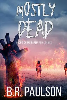 E-Book (epub) Mostly Dead (Barely Alive, #3) von B. R. Paulson