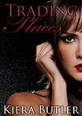 E-Book (epub) Trading Places (The Reeves Sisters Series, #1) von Kiera Butler