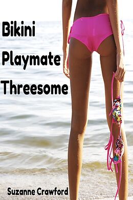 E-Book (epub) Bikini Playmate Threesome von Suzanne Crawford