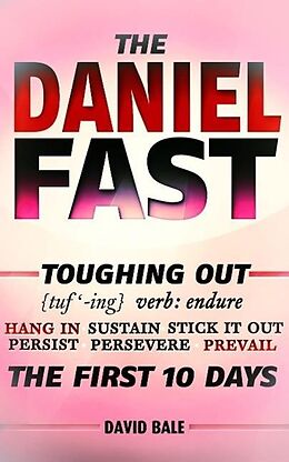 E-Book (epub) The Daniel Fast (Toughing Out The First 10 Days, #2) von David Bale
