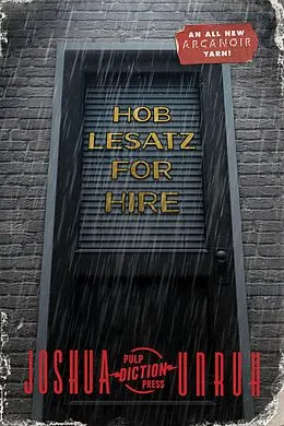 E-Book (epub) Hob Lesatz for Hire (Arcanoir, #1) von Joshua Unruh