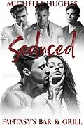 E-Book (epub) Seduced (Fantasy's Bar & Grill, #1) von Michelle Hughes