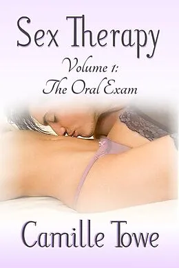 E-Book (epub) Sex Therapy: The Oral Exam von Camille Towe