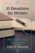 E-Book (epub) 31 Devotions for Writers von Susette Williams, Suzanne D. Williams, Janet Chester Bly