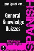 E-Book (epub) Learn Spanish with General Knowledge Quizzes #5 (SPANISH - GENERAL KNOWLEDGE WORKOUT, #5) von Clicbooks Digital Media