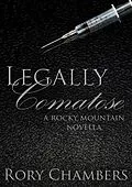 E-Book (epub) Legally Comatose (Rocky Mountain Novella Series, #3) von Rory Chambers