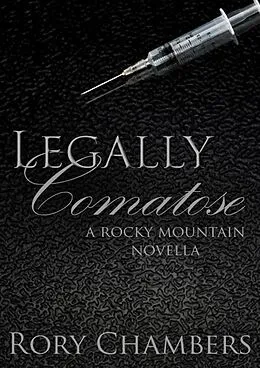 E-Book (epub) Legally Comatose (Rocky Mountain Novella Series, #3) von Rory Chambers