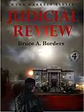 E-Book (epub) Judicial Review (Wynn Garrett Series, #4) von Bruce A. Borders