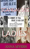 E-Book (epub) Scandalous Ladies (Scandalous Women, #2) von Anna Myers