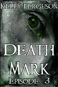 E-Book (epub) Death Mark: Episode 3 von Kelly Ferguson