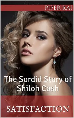 E-Book (epub) Satisfaction: The Sordid Story of Shiloh Cash von Piper Rai