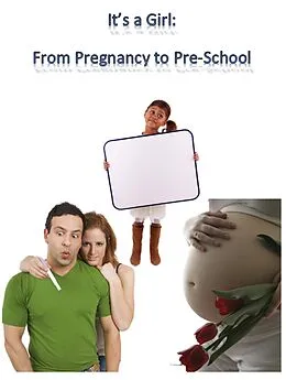 E-Book (epub) It's A Girl! From Pregnancy to Pre-School von Gunnar Lawrence
