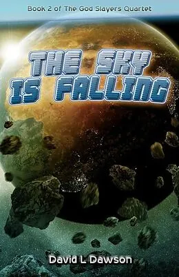 E-Book (epub) The Sky Is Falling (The God Slayers Quartet, #2) von David Dawson