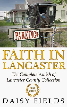 E-Book (epub) Faith in Lancaster (The Complete Amish of Lancaster County Collection) von Daisy Fields